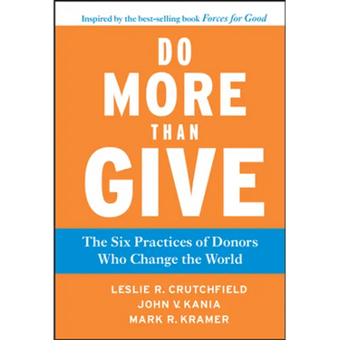 Do More Than Give: The Six Practices of Donors Who Change the World