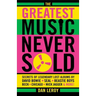 Greatest Music Never Sold: Secrets of Legendary Lost Albums by David Bowie, Seal, Beastie Boys, Chicago, Mick Jagger and More!