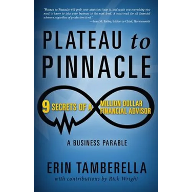 Plateau to Pinnacle: 9 Secrets of a Million Dollar Financial Advisor