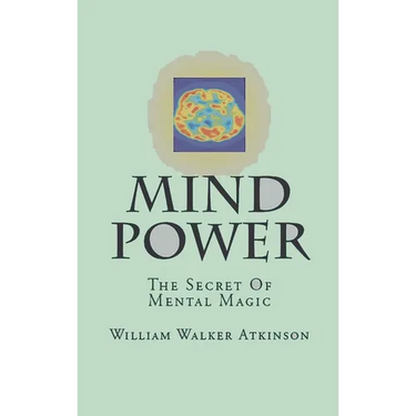 Mind-Power: The Secret Of Mental Magic