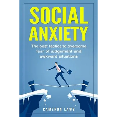 Social Anxiety: The Best Tactics To Overcome Fear Of Judgement And Awkward Situations