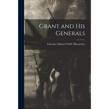 Grant and His Generals
