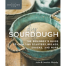 DIY Sourdough: The Beginner's Guide to Crafting Starters, Bread, Snacks, and More