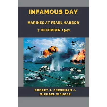 Infamous Day: Marines at Pearl Harbor 7 December 1941