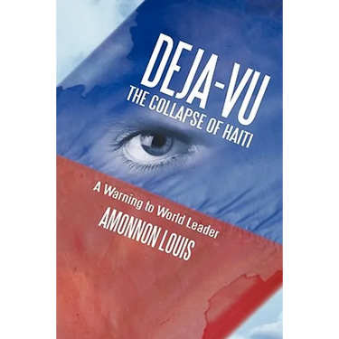 Deja-Vu the Collapse of Haiti: A Warning to World Leader