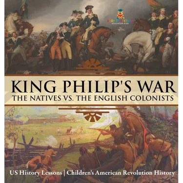 King Philip's War: The Natives vs. The English Colonists - US History Lessons Children's American Revolution History