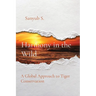 Harmony in the Wild: A Global Approach to Tiger Conservation
