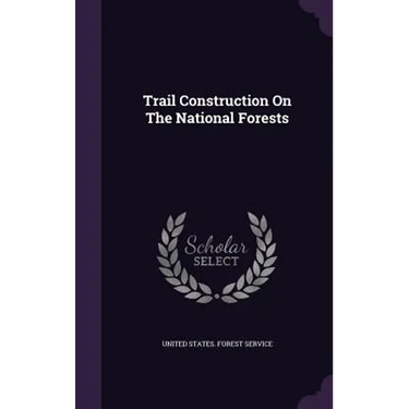 Trail Construction On The National Forests