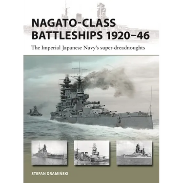 Nagato-Class Battleships 1920-46: The Imperial Japanese Navy's Super-Dreadnoughts