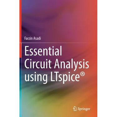Essential Circuit Analysis Using Ltspice(r)