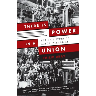 There Is Power in a Union: The Epic Story of Labor in America