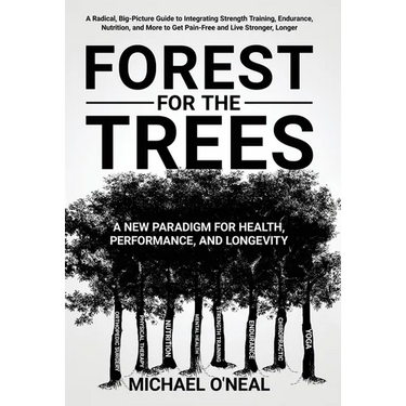 Forest for the Trees: A New Paradigm for Health, Performance, and Longevity