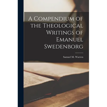 A Compendium of the Theological Writings of Emanuel Swedenborg