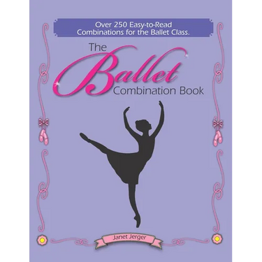 The Ballet Combination Book: Over 250 Combination for the Ballet Class