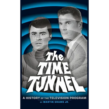 The Time Tunnel: A History of the Television Series (Hardback)