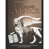 The Republic of Venice: The History of the Venetian Empire and Its Influence across the Mediterranean