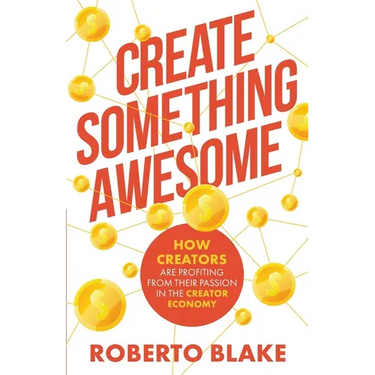 Create Something Awesome: How Creators are Profiting from Their Passion in the Creator Economy