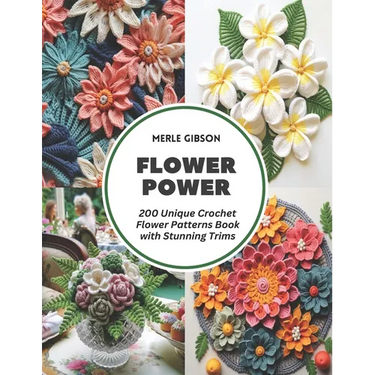 Flower Power: 200 Unique Crochet Flower Patterns Book with Stunning Trims