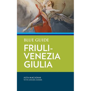 Blue Guide Friuli-Venezia Giulia