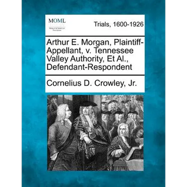 Arthur E. Morgan, Plaintiff-Appellant, V. Tennessee Valley Authority, Et Al., Defendant-Respondent