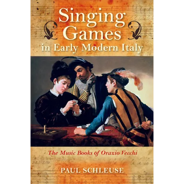 Singing Games in Early Modern Italy: The Music Books of Orazio Vecchi