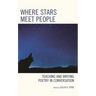 Where Stars Meet People: Teaching and Writing Poetry in Conversation