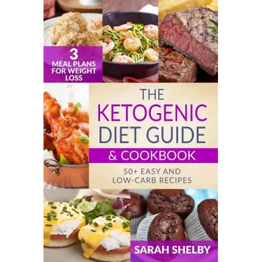 The Ketogenic Diet Guide & Cookbook: 50+ Easy and Low-Carb Recipes, 3 Meal Plans for Weight Loss