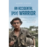 An Accidental (psy) Warrior: One soldier's recollections of the psychological operations efforts during the Vietnam War