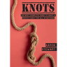 Knots: The Best Complete Guide to Make A Perfect Knot For All Situations