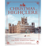 Christmas at Highclere: Recipes and Traditions from the Real Downton Abbey