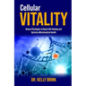 Cellular Vitality: Natural Strategies to Boost Self-Healing and Optimize Mitochondrial Health