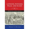 Lotions, Potions, Pills, and Magic: Health Care in Early America