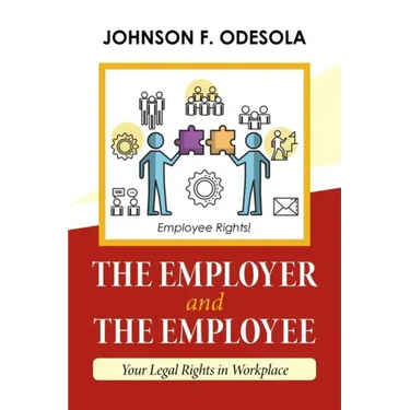 The Employer and the Employee: Your Legal Rights in Workplace