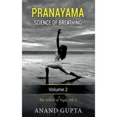 Pranayama: Science of Breathing Volume 2: The School of Yoga 2
