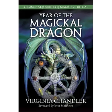 Year of the Magickal Dragon: A Seasonal Journey of Magick & Ritual