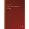 Frederick the Great and His Court: in large print