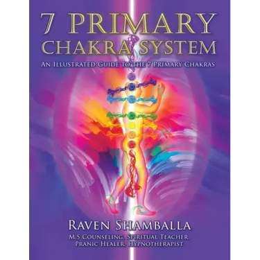 7 Primary Chakra System: An Illustrated Guide to the 7 Primary Chakras