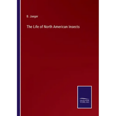 The Life of North American Insects