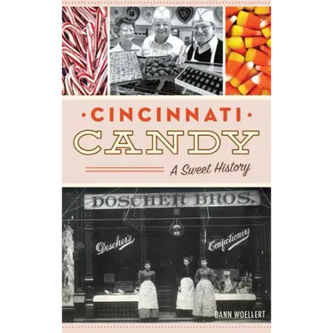 Cincinnati Candy: A Sweet History
