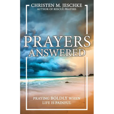 Prayers Answered: Praying Boldly When Life Is Painful