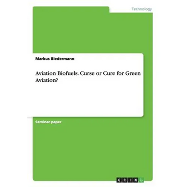 Aviation Biofuels. Curse or Cure for Green Aviation?