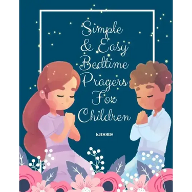 Simple and Easy Bedtime Prayers for Children: bedtime prayers for children