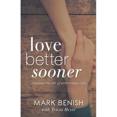Love Better Sooner: Learning the Art of Intentional Love