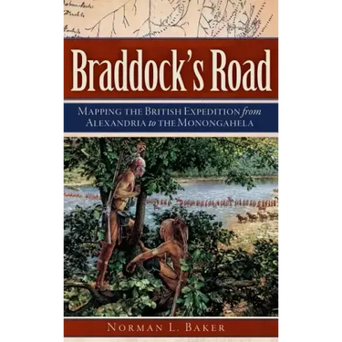 Braddock's Road: Mapping the British Expedition from Alexandria to the Monongahela