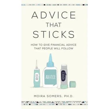 Advice That Sticks: How to give financial advice that people will follow