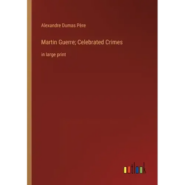 Martin Guerre; Celebrated Crimes: in large print