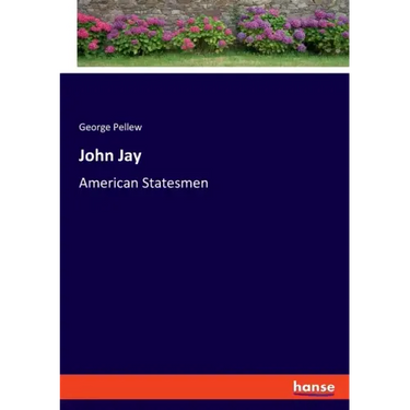 John Jay: American Statesmen
