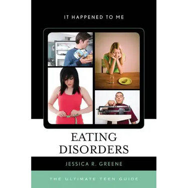 Eating Disorders: The Ultimate Teen Guide