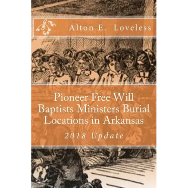 Pioneer Free Will Baptists Ministers Burial Locations in Arkansas