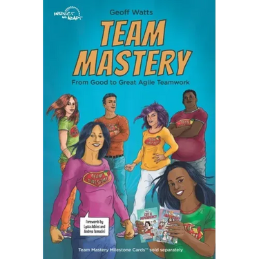 Team Mastery: From Good to Great Agile Teamwork